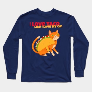 I Love My Taco Like I Love My Cat Tacocat Long Sleeve T-Shirt